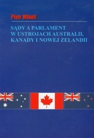 Sądy a parlament w ustrojach Australii,Kanady i Nowej Zelandii