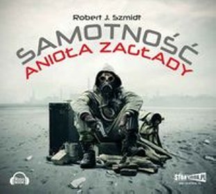 Samotność Anioła Zagłady - książka audio na CD (format MP3) - Robert J. Szmidt