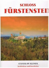 Schloss Fürstenstein. Architektur und Geschichte