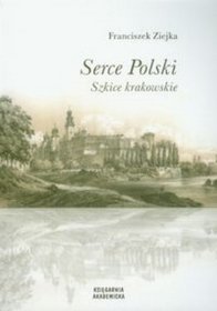 Serce Polski. Szkice krakowskie