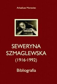 Seweryna Szmaglewska (1916-1992)