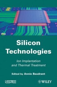 Silicon Technologies Ion Implementation and Thermal Treatment