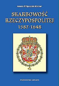 Skarbowość Rzeczypospolitej 1587-1648. Projekty - konstytucje sejmowe - realizacja