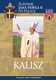 Śladami Jana Pawła II po Polsce. Kalisz