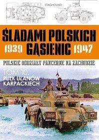 Śladami polskich gąsienic 1939-1947. Tom 10. Pułk Ułanów Karpackich