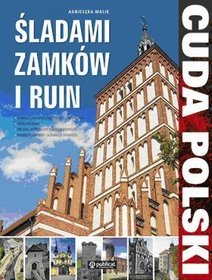 Śladami zamków i ruin cuda Polski