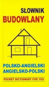 Słownik budowlany. Polsko-angielski, angielsko-polski