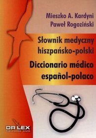 Słownik medyczny hiszpańsko-polski. Diccionario medico espanol-polaco