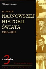 Słownik Najnowszej Historii Świata 1900-2007. Tom 3: Iq-marto