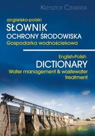 Słownik ochrony środowiska. Gospodarka wodnościekowa - angielsko-polski
