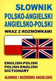 Słownik polsko-angielski angielsko-polski wraz z rozmówkami. Słownik i rozmówki angielskie