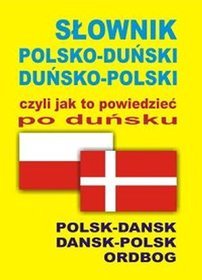 Słownik polsko-duński  duńsko-polski czyli jak to powiedzieć po duńsku