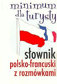 Słownik polsko-francuski z rozmówkami Minimum dla turysty