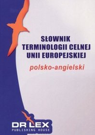 Słownik terminologii Unii Europejskiej. Polsko-angielski