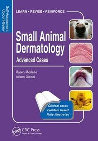 Small Animal Dermatology: Advanced Cases: Volume 2