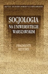 Socjologia na Uniwersytecie Warszawskim. Fragmenty historii