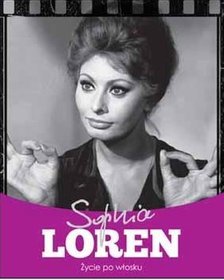 Sophia Loren. Życie po włosku