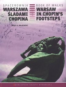 Spacerownik. Warszawa śladami Chopina / Book of walks. Warsaw in Chopin`s footsteps