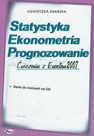 Statystyka Ekonometria Prognozowanie Ćwiczenia z Excelem 2007 z płytą CD