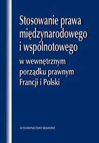 Stosowanie prawa międzynarodowego i wspólnotowego w wewnętrznym porządku prawnym Francji i Polski