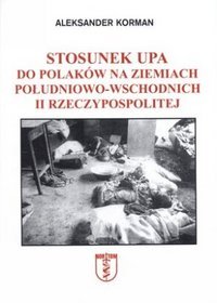 Stosunek UPA do Polaków na ziemiach południowo - wschodnich II Rzeczypospolitej
