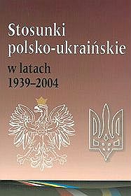 Stosunki polsko-ukraińskie w latach 1939-2004