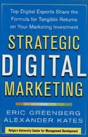 Strategic Digital Marketing: How to Apply an Integrated Marketing and ROI Framework for Your Busines