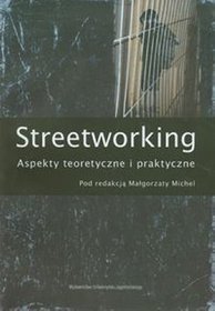 Streetworking. Aspekty teoretyczne i praktyczne