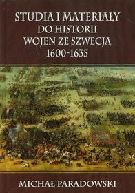 Studia i materiały do historii wojen ze Szwecją 1600-1635