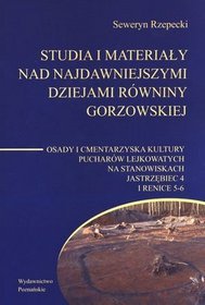Studia i materiały nad najdawniejszymi dziejami Równiny Gorzowskiej tom 6