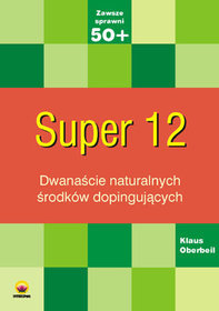 Super 12. Dwanaście naturalnych środków dopingujących