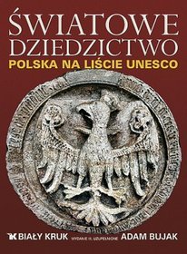 Światowe Dziedzictwo. Polska na liście UNESCO (wersja polska)
