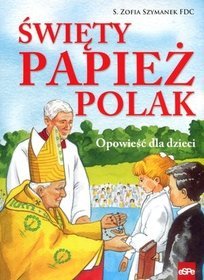 Święty Papież Polak Opowieść dla dzieci