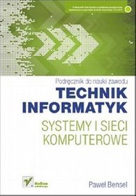 Systemy i sieci komputerowe. Podręcznik do nauki zawodu technik informatyk