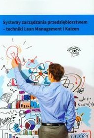 Systemy zarządzania przedsiębiorstwem - techniki Lean Management i Kaizen Techniki