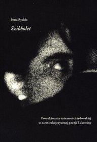 Szibbolet. Poszukiwania tożsamości żydowskiej w niemieckojęzycznej poezji Bukowiny