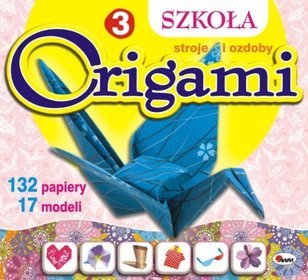 Szkoła origami 3. Stroje i ozdoby