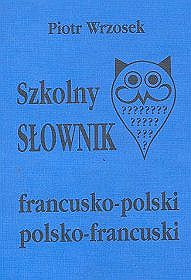 Szkolny słownik francusko -polski polsko -francuski