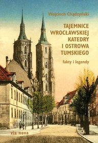 Tajemnice wrocławskiej katedry i Ostrowa Tumskiego