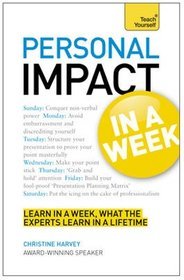 Teach Yourself Personal Impact at Work in a Week