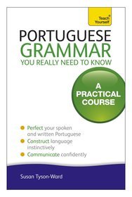 Teach Yourself Portuguese Grammar You Really Need to Know