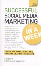 Teach Yourself Successful Social Media Marketing in a Week