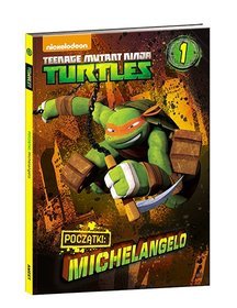 Teenage Mutant Ninja Turtles. Część 1. Początki: Michelangelo