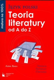 Język polski Teoria literatury od A do Z Definicje, przykłady, ćwiczenia