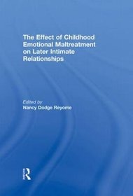 The Effect of Childhood Emotional Maltreatment on Later Intimate Relationships