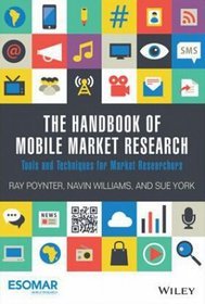 The handbook of mobile market research: tools and techniques for market researchers