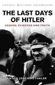 The Last Days of Hitler: The Legends, the Evidence, the Truth