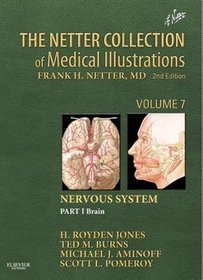 The Netter Collection of Medical Illustrations: Nervous System: Brain Volume 7, Part 1
