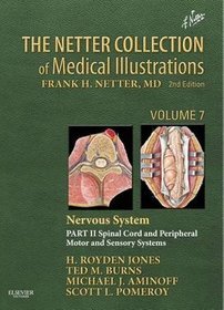 The Netter Collection of Medical Illustrations: Nervous System: Spinal Cord and Peripheral Motor and