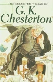 The Selected Works of G.K. Chesterton